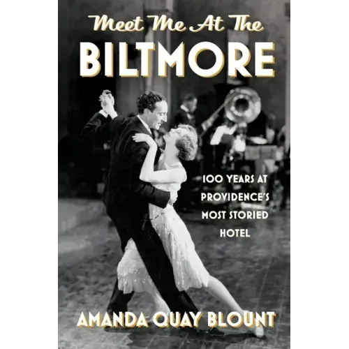 Meet Me at the Biltmore: 100 Years at Providence's Most Storied Hotel