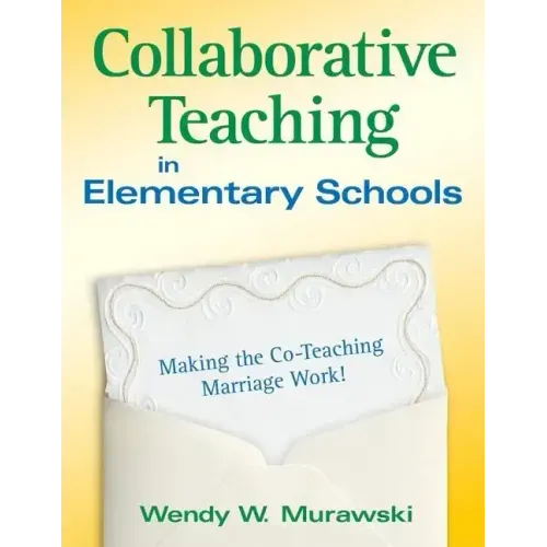 Collaborative Teaching in Elementary Schools: Making the Co-Teaching Marriage Work!