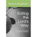 Eating the Lord's Way: A Step-by-Step Guide to Living the Word of Wisdom