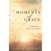 Moments of Grace: Faithfulness When Life Hurts