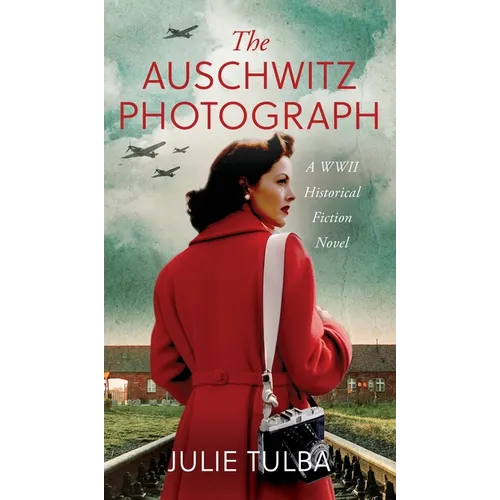 The Auschwitz Photograph: A WWII Historical Fiction Novel