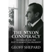 The Nixon Conspiracy: Watergate and the Plot to Remove the President