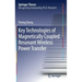Key Technologies of Magnetically-Coupled Resonant Wireless Power Transfer
