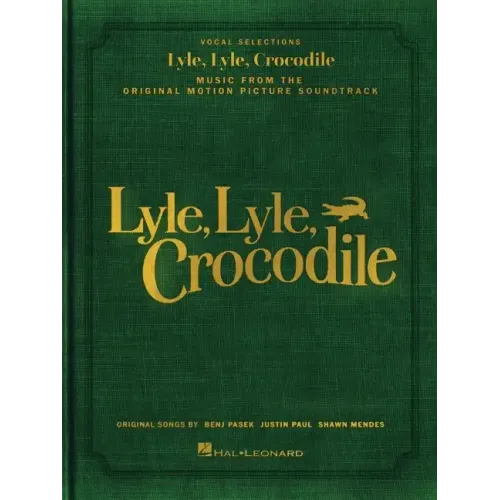 Lyle, Lyle, Crocodile - Music from the Original Motion Picture Soundtrack: Songbook Featuring Original Songs by Benj Pasek, Justin Paul, and Shawn Men
