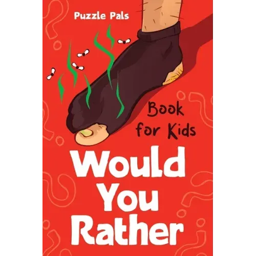 Would You Rather For Kids: 100 Silly Scenarios, Hilarious Questions and Challenging Family Fun