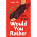 Would You Rather For Kids: 100 Silly Scenarios, Hilarious Questions and Challenging Family Fun
