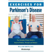 Exercises for Parkinson's Disease: The Complete Fitness Guide to Improve Mobility, Strength and Balance