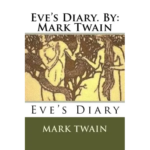 Eve's Diary. By: Mark Twain