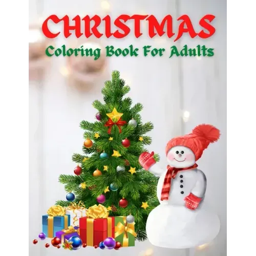 Christmas Coloring Book For Adults: New and Expanded Editions, 100 Unique Designs, Ornaments, Christmas Trees, Wreaths, and More!