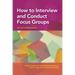 How to Interview and Conduct Focus Groups