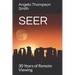 Seer: 30 Years of Remote Viewing....and Counting