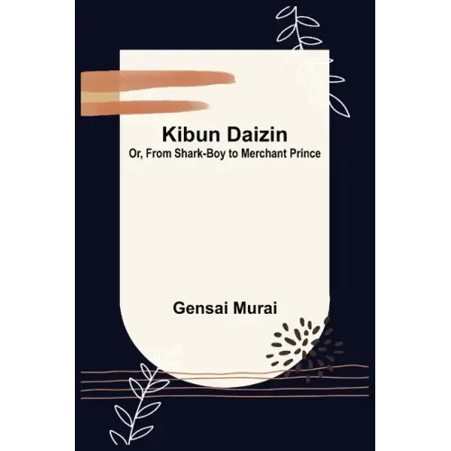 Kibun Daizin; Or, From Shark-Boy to Merchant Prince