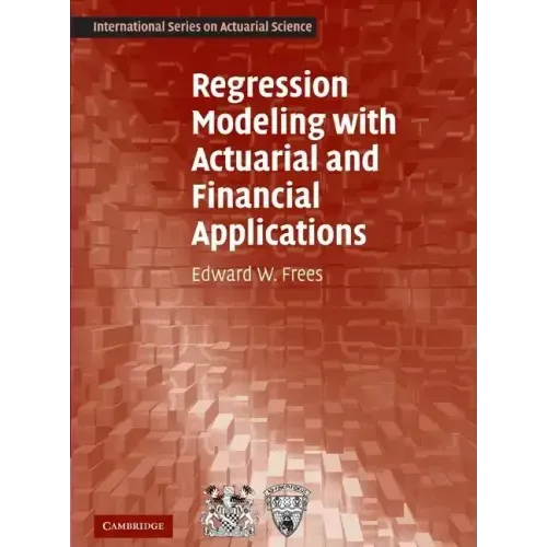 Regression Modeling with Actuarial and Financial Applications