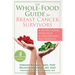The Whole-Food Guide for Breast Cancer Survivors: A Nutritional Approach to Preventing Recurrence