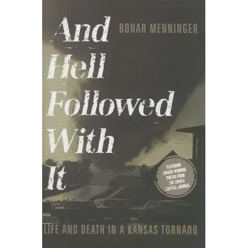 And Hell Followed with It: Life and Death in a Kansas Tornado
