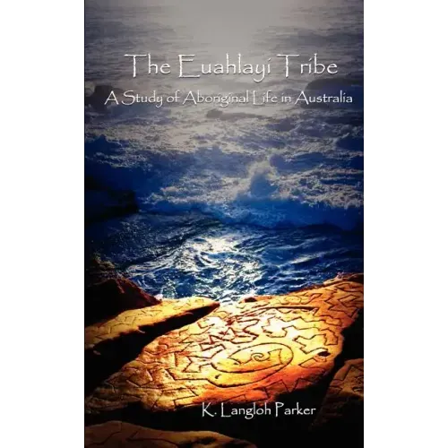 The Euahlayi Tribe: A Study of Aboriginal Life in Australia