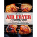 The Easy Air Fryer Cookbook: 100 Effortless Air Fryer Recipes for Beginners and Advanced Users