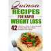 Quinoa Recipes for Rapid Weight Loss: 42 Delicious, Quick & Easy Recipes to Help Melt Your Damn Stubborn Fat Away!