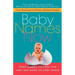 Baby Names Now: From Classic to Cool--The Very Last Word on First Names