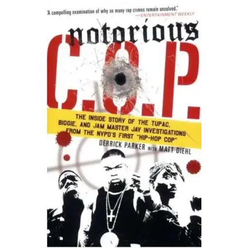 Notorious C.O.P.: The Inside Story of the Tupac, Biggie, and Jam Master Jay Investigations from the NYPD's First "Hip-Hop Cop"
