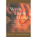 With These Hands: The Hidden World of Migrant Farmworkers Today