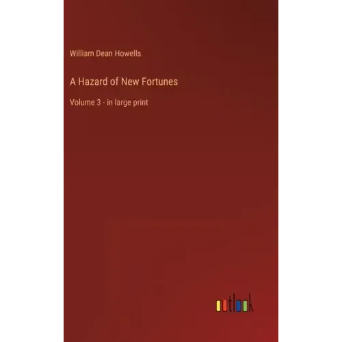 A Hazard of New Fortunes: Volume 3 - in large print