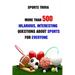 Sports Trivia: More Than 500 Hilarious, Interesting Questions About Sports For Everyone