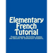 Elementary French Tutorial: French Workbook for Elementary Students