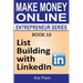 List Building with LinkedIn: Book 10 of the Make Money Online Entrepreneur Series
