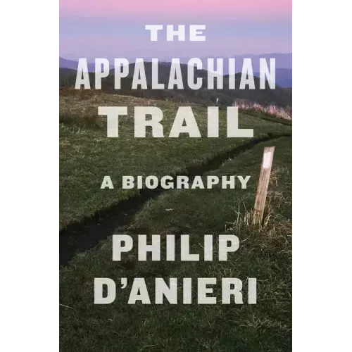 The Appalachian Trail: A Biography