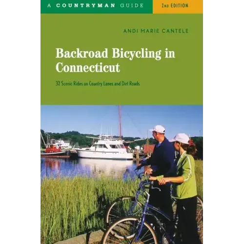 Backroad Bicycling in Connecticut: 32 Scenic Rides on Country Roads & Dirt Lanes