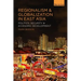 Regionalism and Globalization in East Asia: Politics, Security and Economic Development