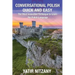 Conversational Polish Quick and Easy: The Most Innovative Technique to Learn the Polish Language for Beginners, Intermediate, and Advanced Speakers.