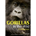 Gorillas in the Wild: A Visual Essay