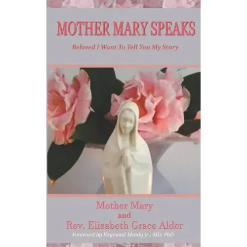 Mother Mary Speaks - Beloved I Want to Tell You My Story
