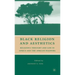 Black Religion and Aesthetics: Religious Thought and Life in Africa and the African Diaspora