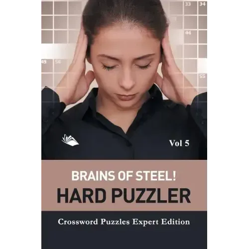 Brains of Steel! Hard Puzzler Vol 5: Crossword Puzzles Expert Edition