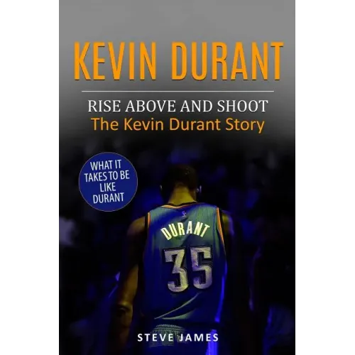 Kevin Durant: Rise Above And Shoot, The Kevin Durant Story
