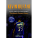 Kevin Durant: Rise Above And Shoot, The Kevin Durant Story