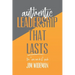 Authentic Leadership That Lasts the you can-do-it guide