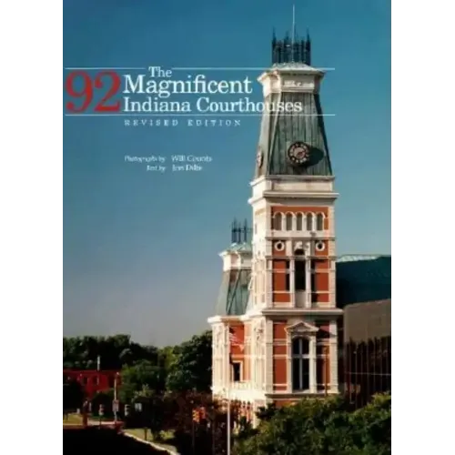 The Magnificent 92 Indiana Courthouses, Revised Edition