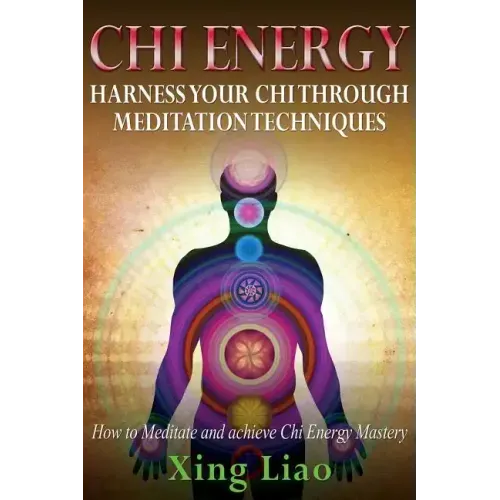 Chi Energy: Harness Your Chi Through Meditation Techniques