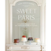 Sweet Paris: Seasonal Recipes from an American Baker in France