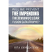 WILL WE PREVENT the IMPENDING THERMONUCLEAR FUSION CATASTROPHE?