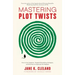 Mastering Plot Twists: How to Use Suspense, Targeted Storytelling Strategies, and Structure to Captivate Your Readers