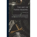 The Art of Paper-making: a Practical Handbook of the Manufacture of Paper From Rags, Esparto, Straw, and Other Fibrous Materials, Including the