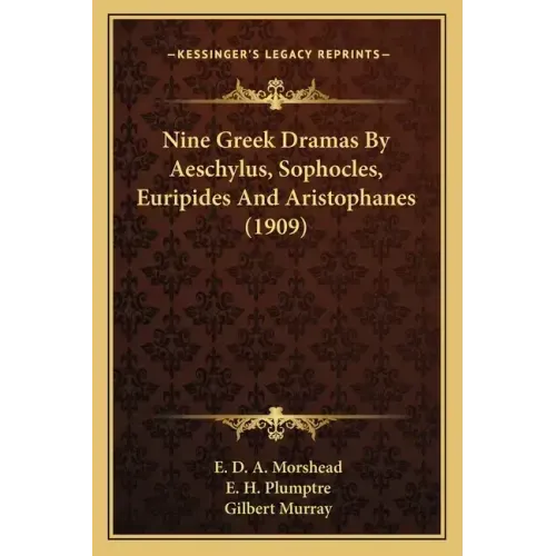Nine Greek Dramas By Aeschylus, Sophocles, Euripides And Aristophanes (1909)