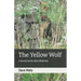 The Yellow Wolf: A Journey Into the Yukon Wilderness