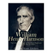 William Henry Harrison: The Life and Legacy of the First American President to Die in Office