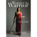 Worrier to Warrior: A Mother's Journey from Fear to Faith